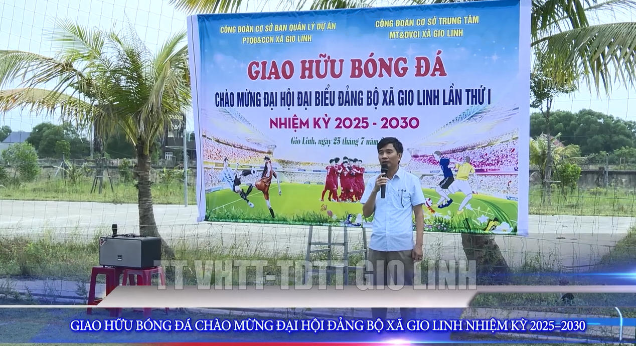 Giao hữu Bóng đá chào mừng đại hội Đảng bộ xã Gio Linh nhiệm kỳ 2025 -2030